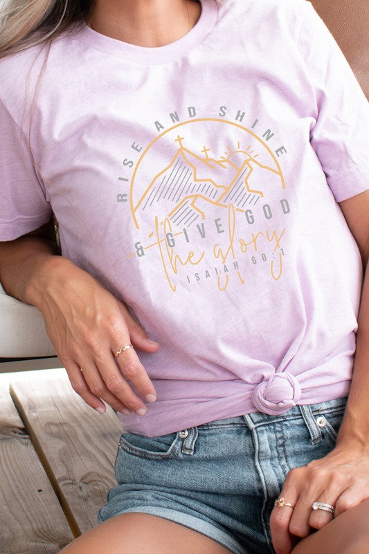 Rise And Shine And Give God The Glory Graphic Tee