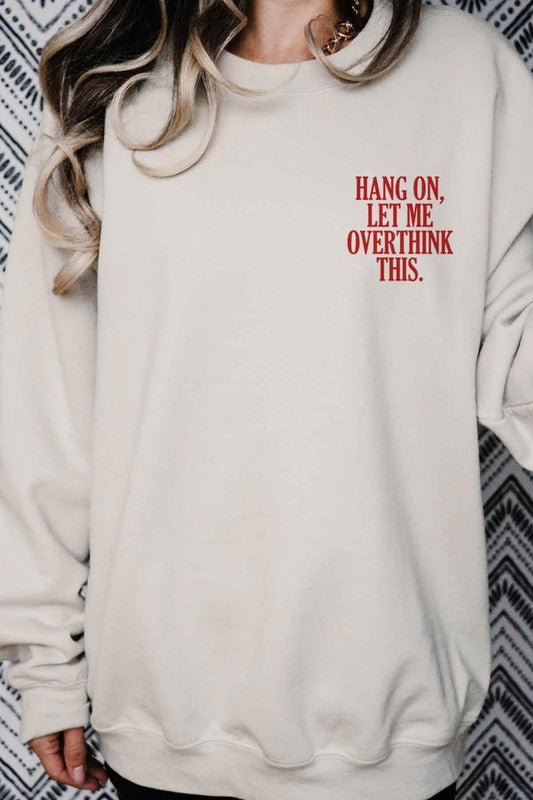 HANG ON LET ME OVERTHINK THIS OVERSIZED SWEATSHIRT