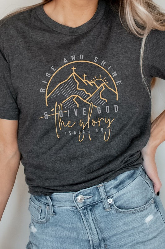 Rise And Shine And Give God The Glory Graphic Tee