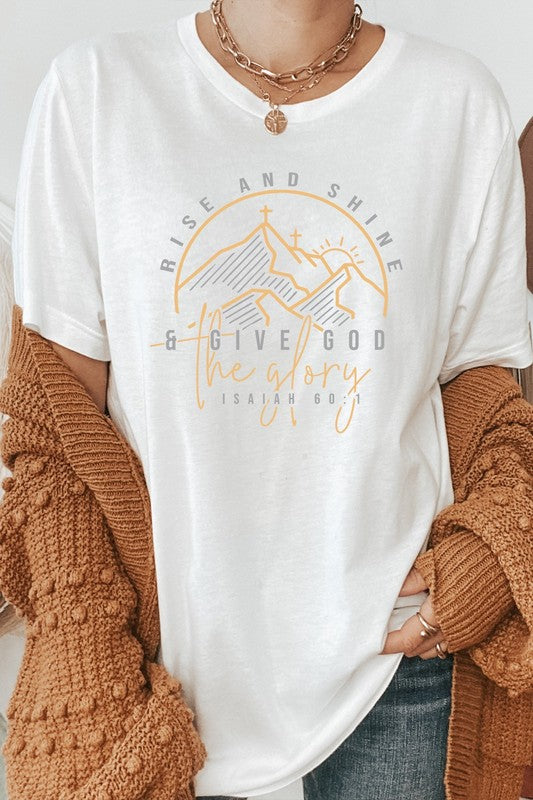 Rise And Shine And Give God The Glory Graphic Tee